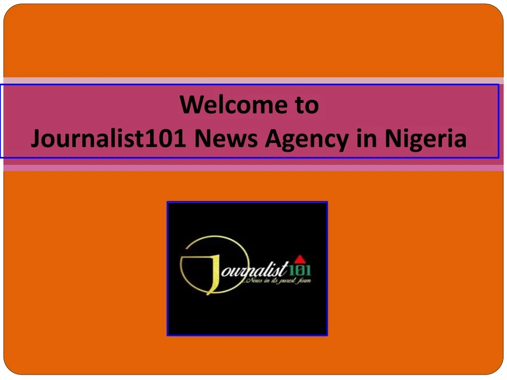 welcome to journalist101 news agency in nigeria