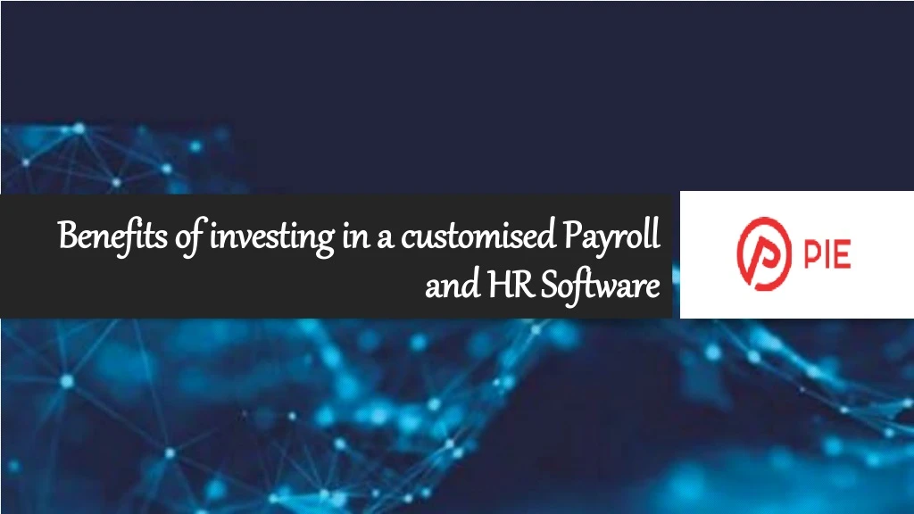 benefits of investing in a customised payroll and hr software