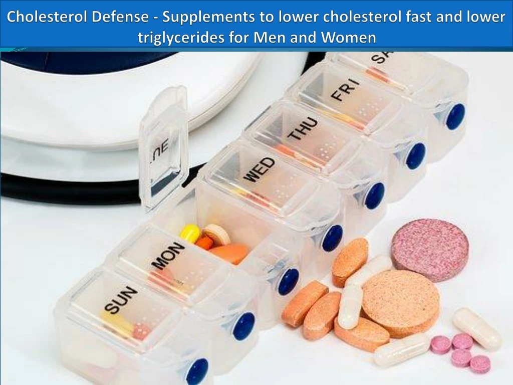 cholesterol defense supplements to lower cholesterol fast and lower triglycerides for men and women