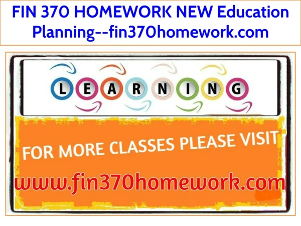 FIN 370 HOMEWORK NEW Education Planning--fin370homework.com