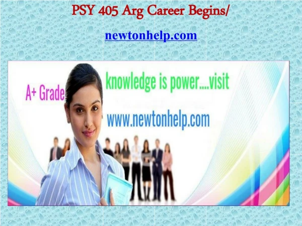 PSY 405 Arg Career Begins/newtonhelp.com
