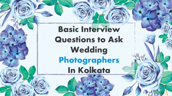 Basic Interview Questions to Ask Wedding Photographers In Kolkata