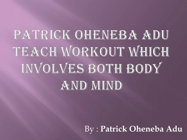Patrick Oheneba Adu Teach Workout Which Involves Both Body And Mind