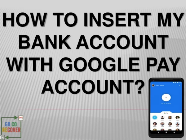 How To Insert My Bank Account With Google Pay Account? Google Pay Customer Support