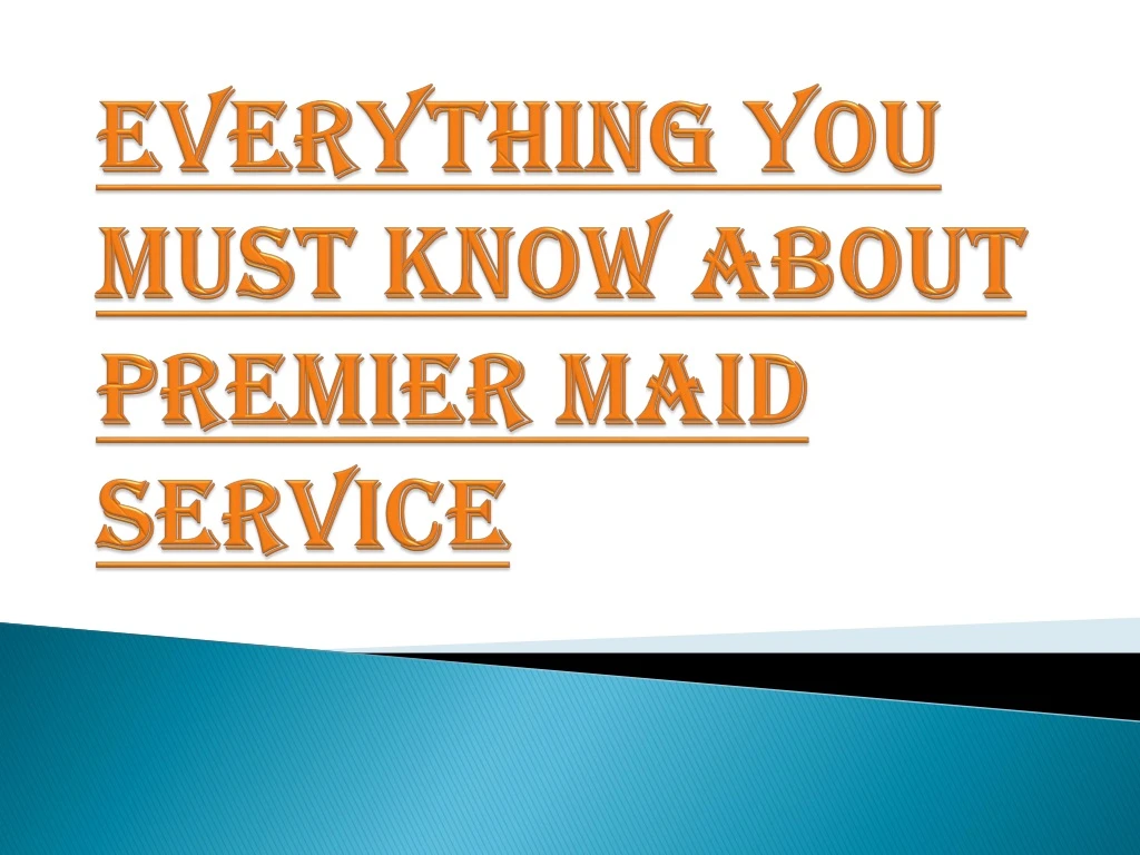 everything you must know about premier maid service