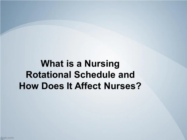 What is a Nursing Rotational Schedule and How Does It Affect Nurses