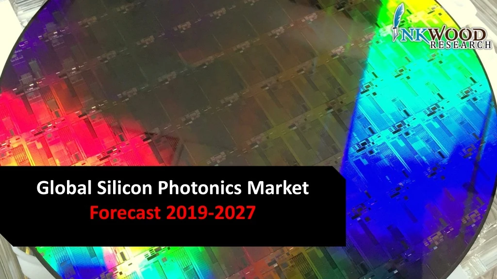 global silicon photonics market forecast 2019 2027