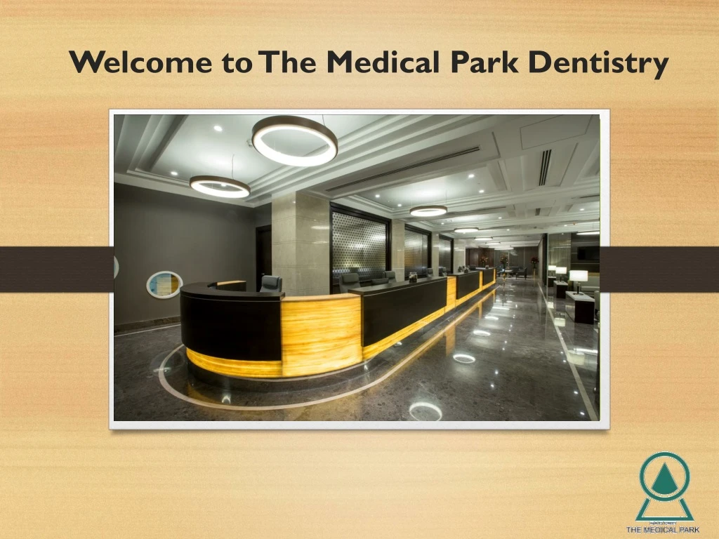 welcome to the medical park dentistry