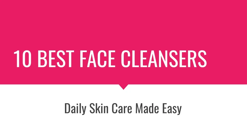 10 best face cleansers