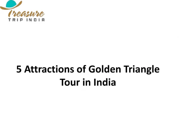 5 Attractions of Golden Triangle Tour in India