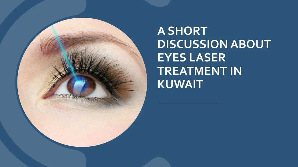 a short discussion about eyes laser treatment in kuwait