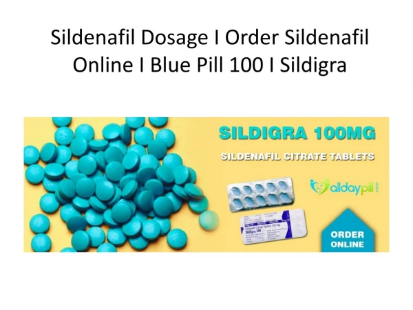 Sildenafil Dosage I Order Sildenafil Online I Blue Pill 100 I Sildigra 100