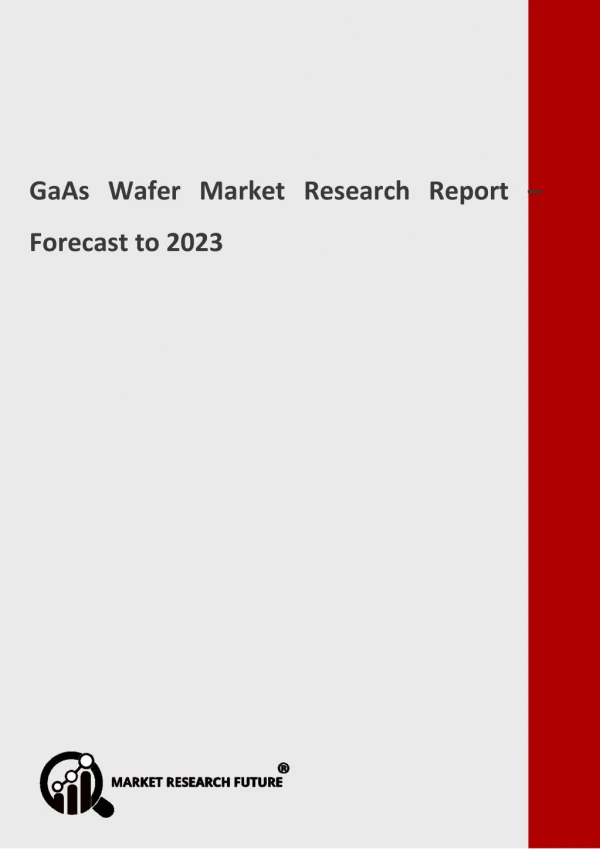 Global GaAs Wafer Market to Observe a Phenomenal Growth by 2023; Forecast by MRFR