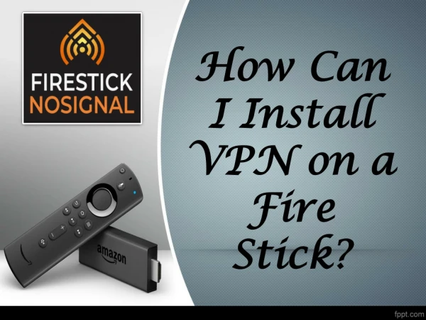 How Can I Install VPN on a Fire Stick?-firestick says no signal