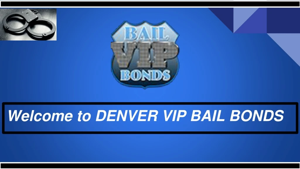 welcome to denver vip bail bonds