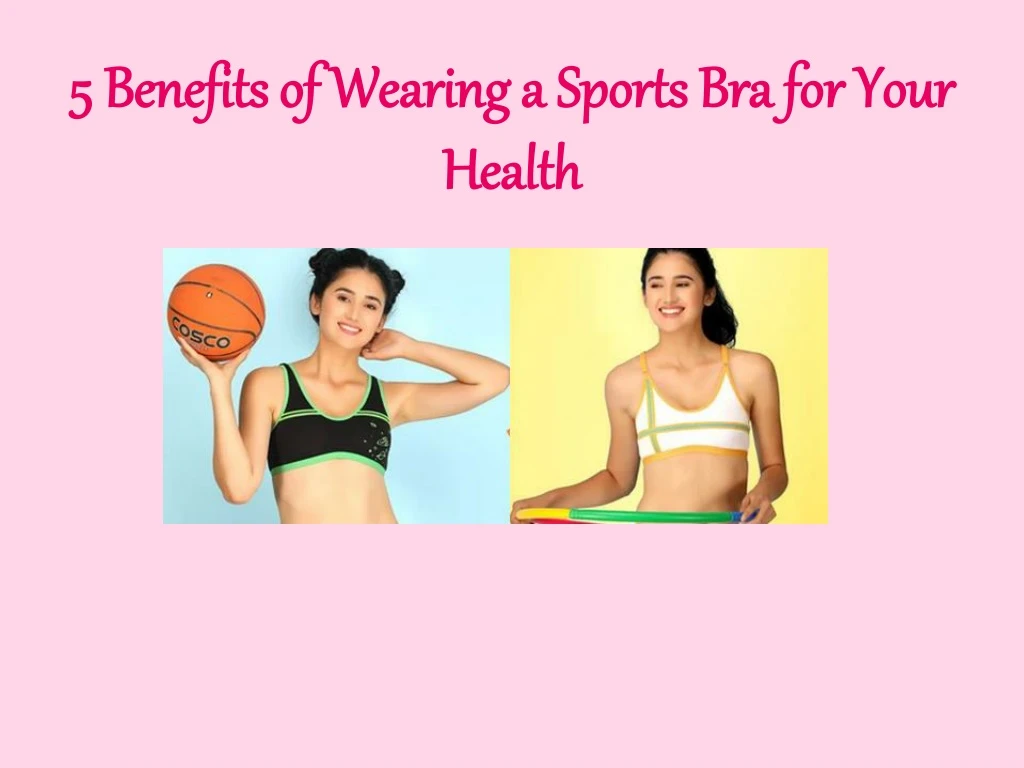 5 benefits of wearing a sports bra for your