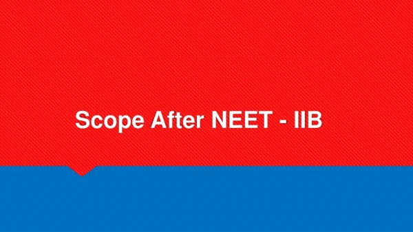 Scope After NEET - IIB