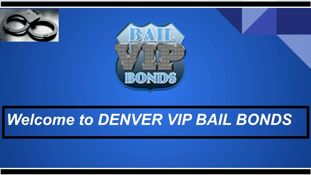 welcome to denver vip bail bonds