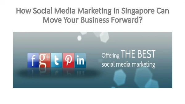 How Social Media Marketing In Singapore Can Move Your Business Forward