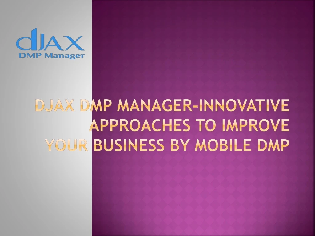 djax dmp manager innovative approaches to improve your business by mobile dmp