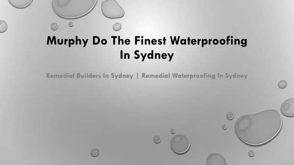 Murphy Do The Finest Waterproofing In Sydney