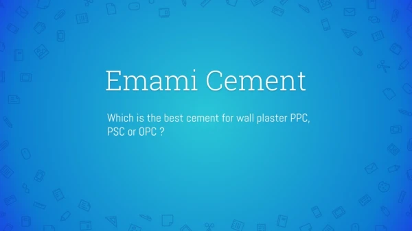 Which is the best cement for wall plaster PPC, PSC or OPC