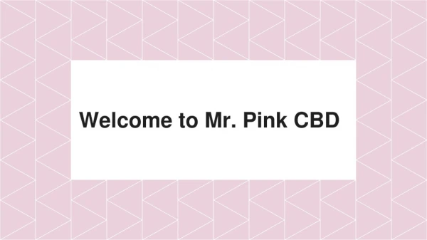 Welcome to Mr. Pink CBD