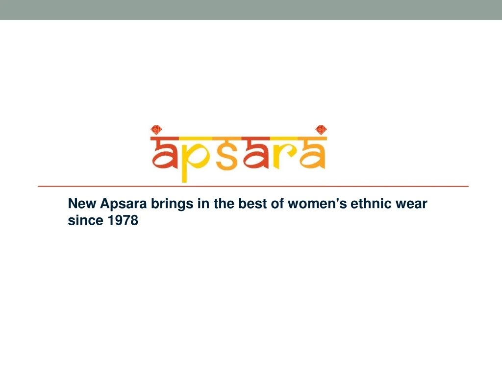 new apsara brings in the best of women s ethnic wear since 1978