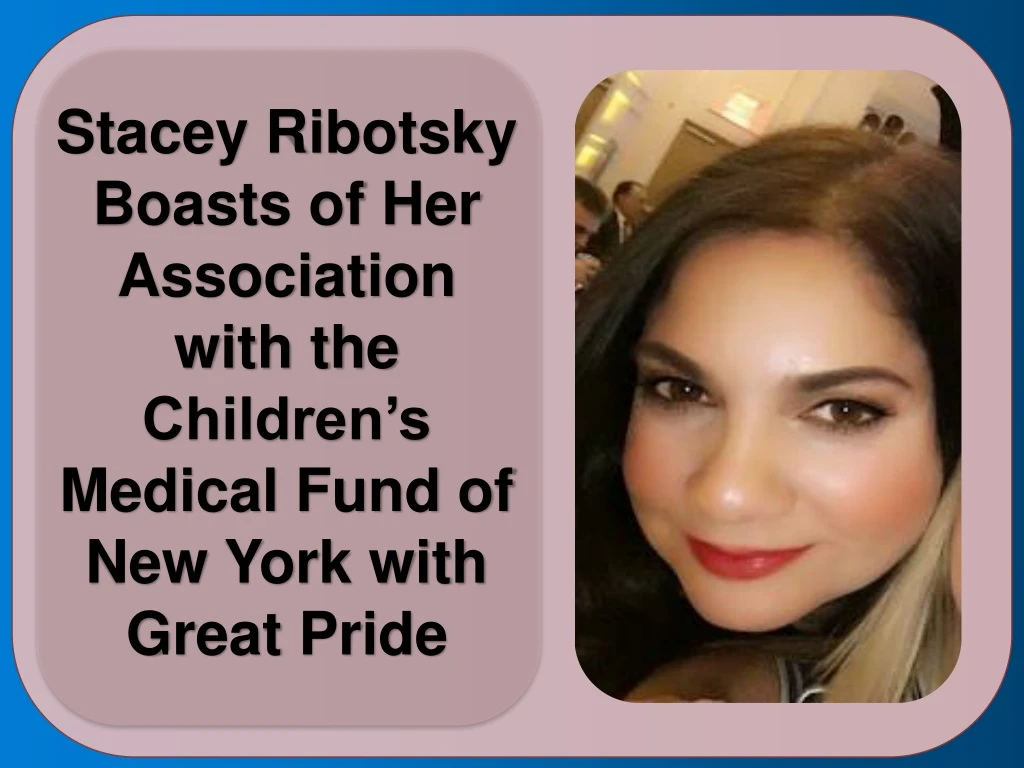 stacey ribotsky boasts of her association with