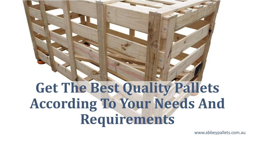 get the best quality pallets according to your needs and requirements