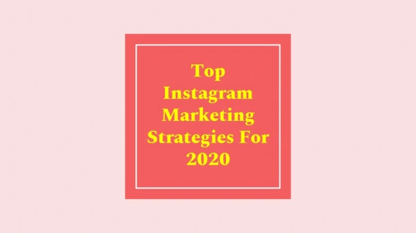 Top Instagram Marketing Strategies For 2020