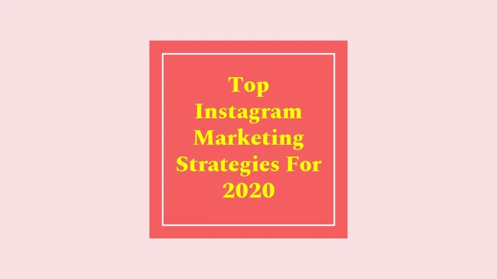 top instagram marketing strategies for 2020