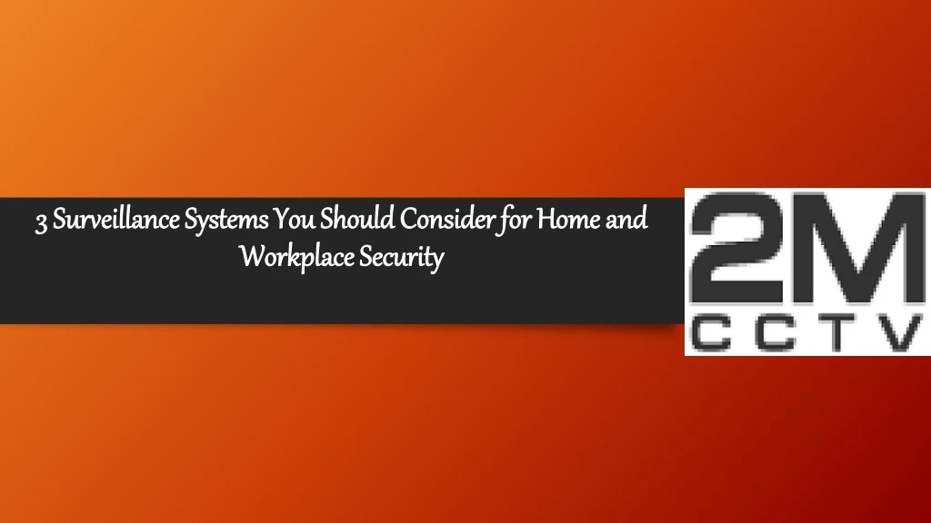 3 surveillance systems you should consider for home and workplace security