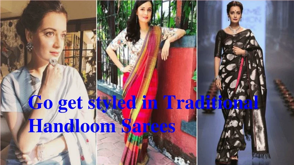 go get styled in traditional handloom sarees