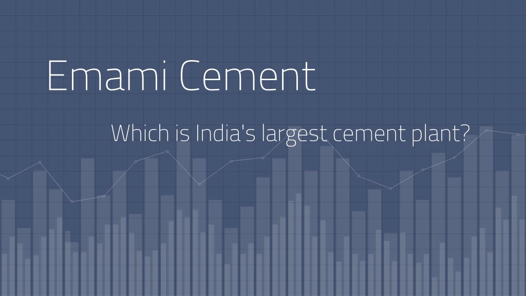 emami cement which is india s largest cement plant