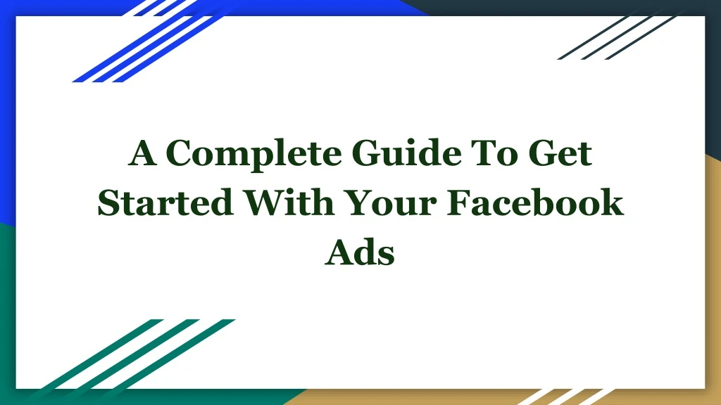 a complete guide to get started with your facebook ads