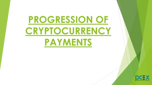 Progression of Cryptocurrency Payments