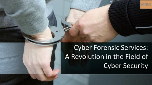 Cyber Forensic Services-A Revolution in the Field of Cyber Security