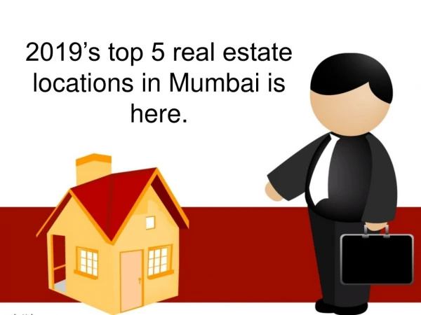 2019’s top 5 real estate locations in Mumbai is here.