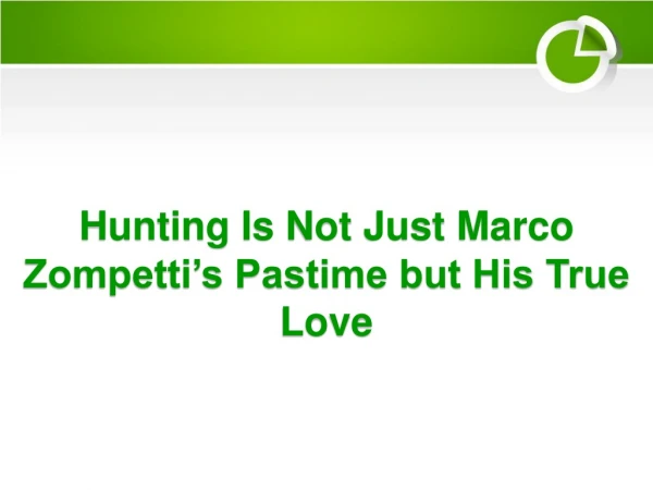 Hunting Is Not Just Marco Zompetti’s Pastime but His True Love