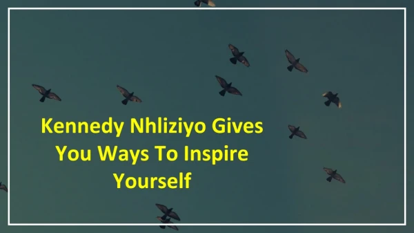 Kennedy Nhliziyo Inspirational Thoughts To Get Success