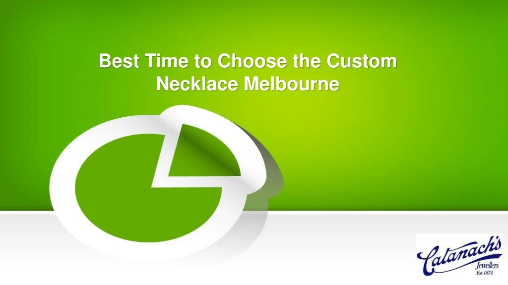 best time to choose the custom necklace melbourne