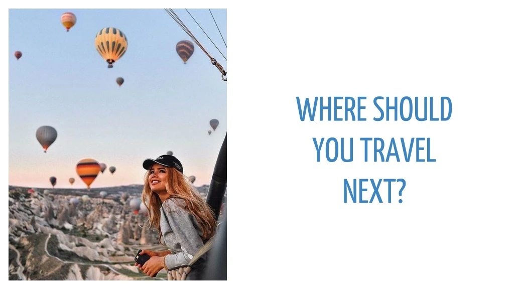 where should you travel next