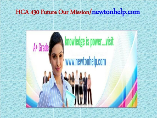 HCA 430 Future Our Mission/newtonhelp.com