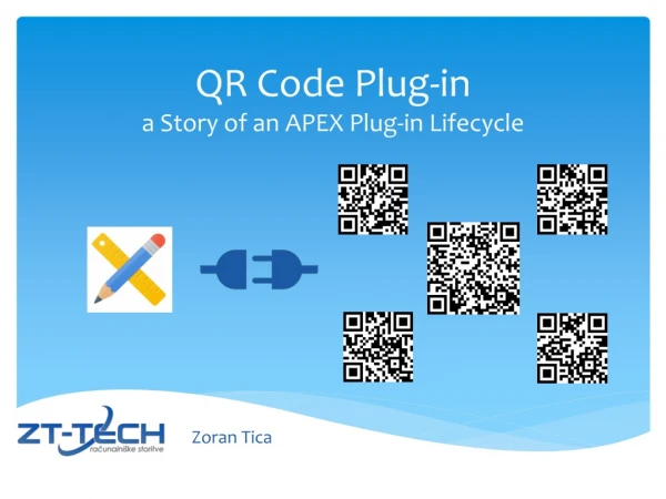 QR Code Plug-in a Story of an APEX Plug-in Lifecycle