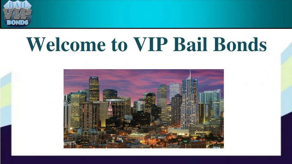 welcome to vip bail bonds