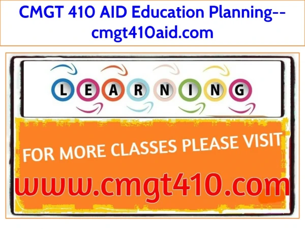 CMGT 410 AID Education Planning--cmgt410aid.com
