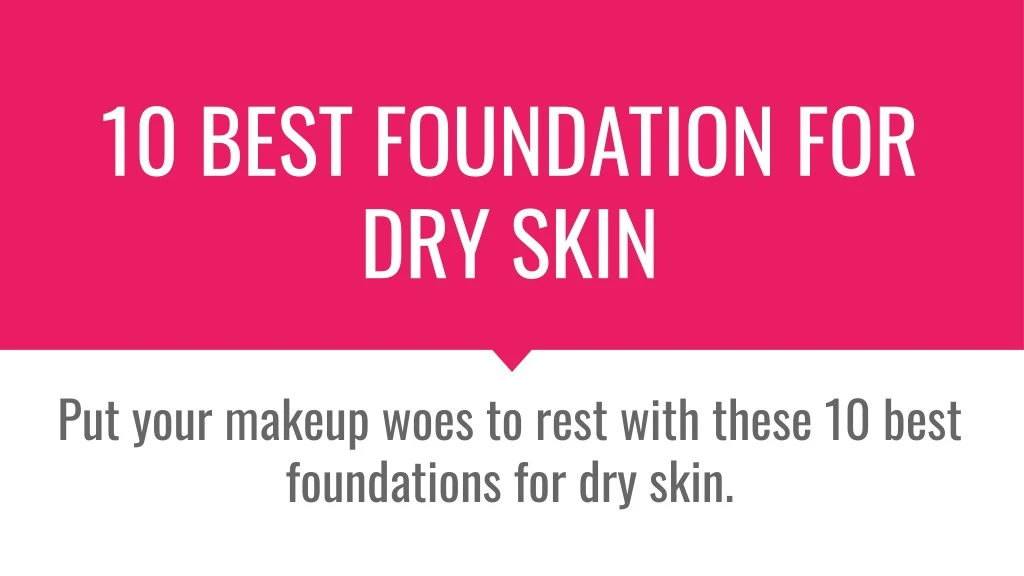 10 best foundation for dry skin