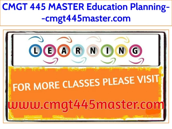 CMGT 445 MASTER Education Planning--cmgt445master.com