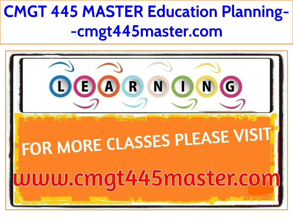 cmgt 445 master education planning cmgt445master